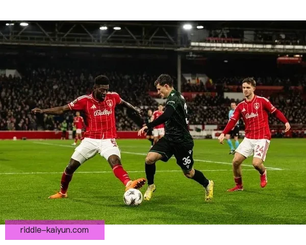 诺丁汉关键球员状态回暖，近期表现值得关注